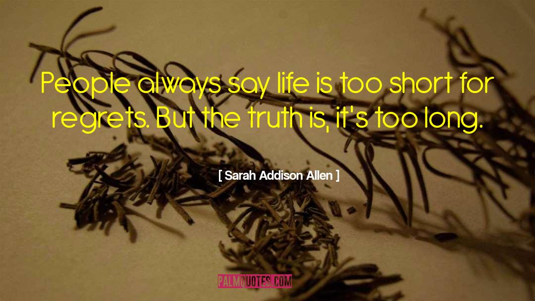 Sarah Addison Allen Quotes: People always say life is