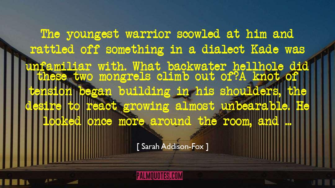 Sarah Addison-Fox Quotes: The youngest warrior scowled at