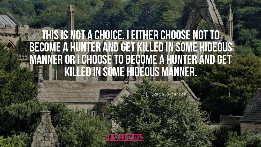 Sarah Alderson Quotes: This is not a choice.