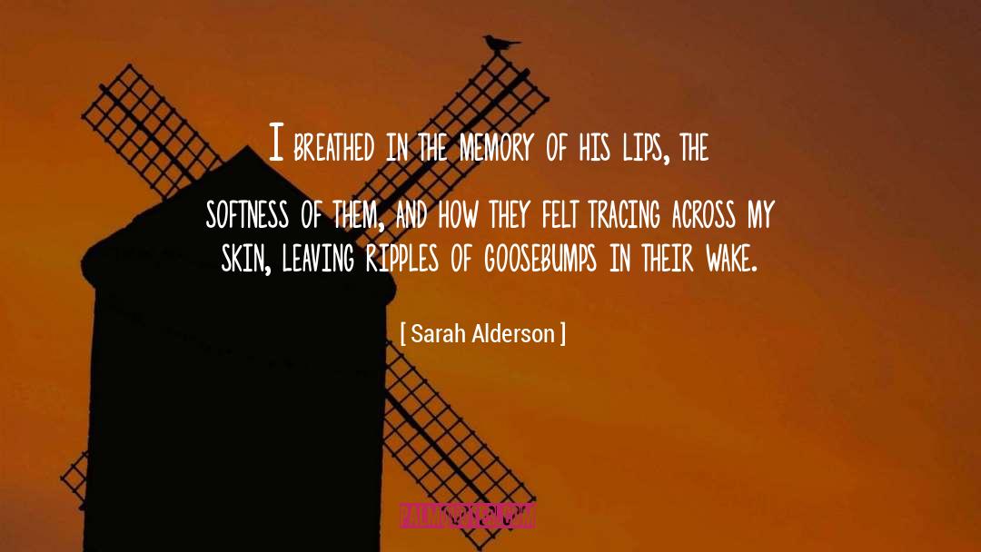 Sarah Alderson Quotes: I breathed in the memory