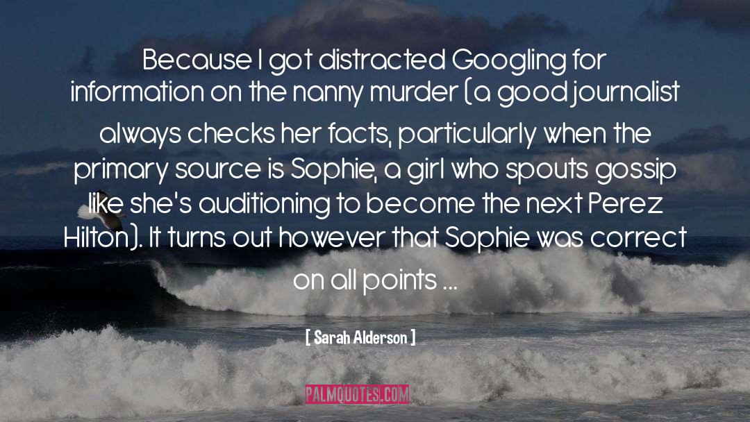 Sarah Alderson Quotes: Because I got distracted Googling