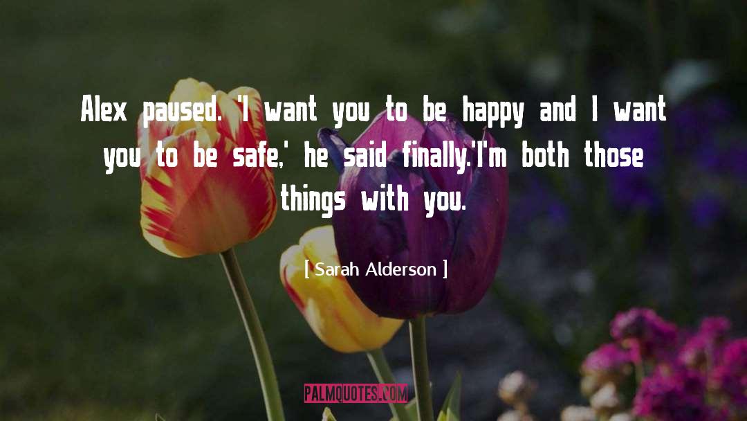 Sarah Alderson Quotes: Alex paused. 'I want you