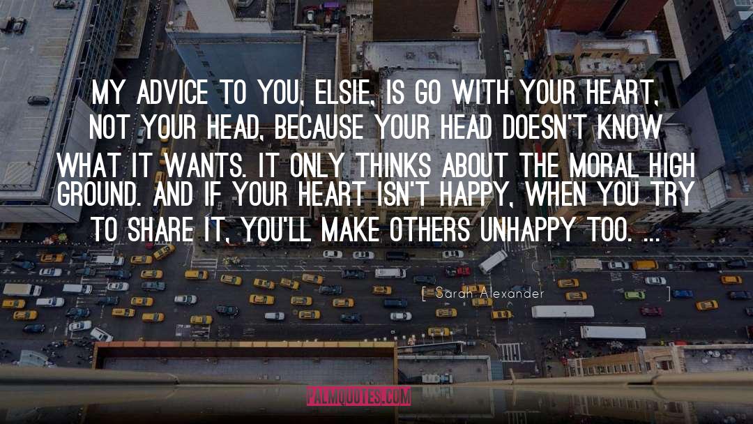 Sarah Alexander Quotes: My advice to you, Elsie,