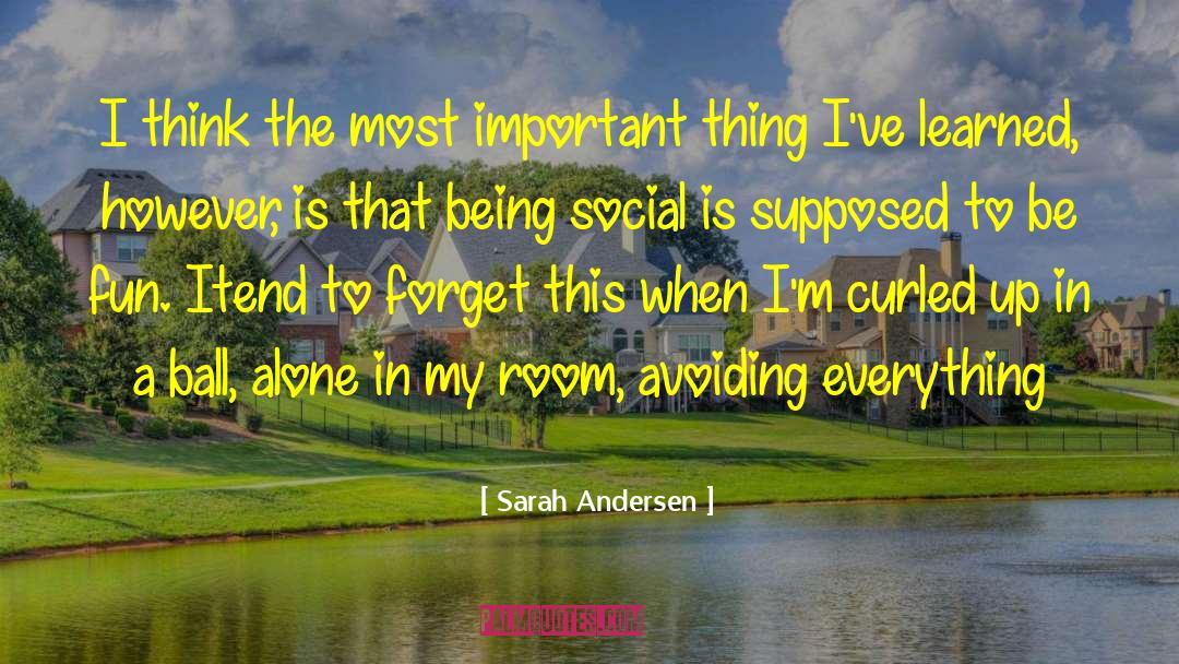 Sarah Andersen Quotes: I think the most important