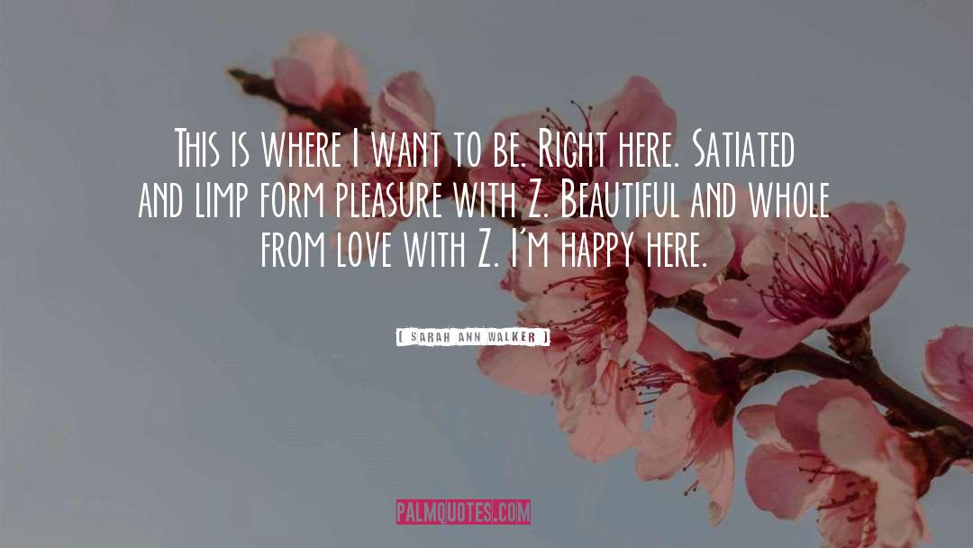 Sarah Ann Walker Quotes: This is where I want