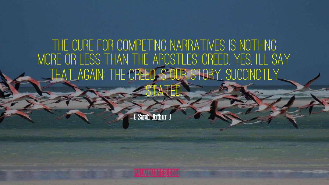 Sarah Arthur Quotes: The cure for competing narratives