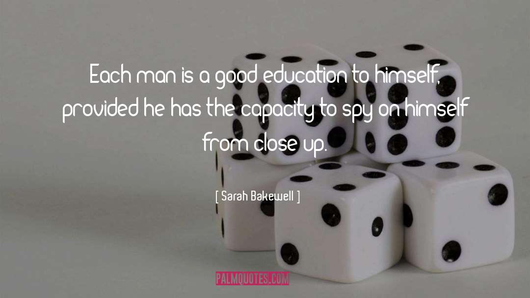 Sarah Bakewell Quotes: Each man is a good