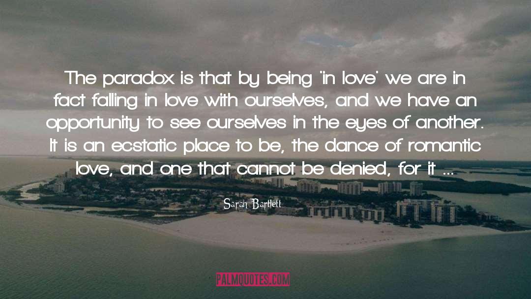 Sarah Bartlett Quotes: The paradox is that by
