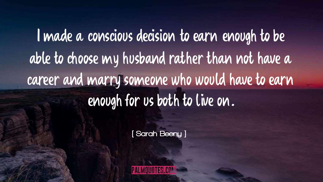 Sarah Beeny Quotes: I made a conscious decision