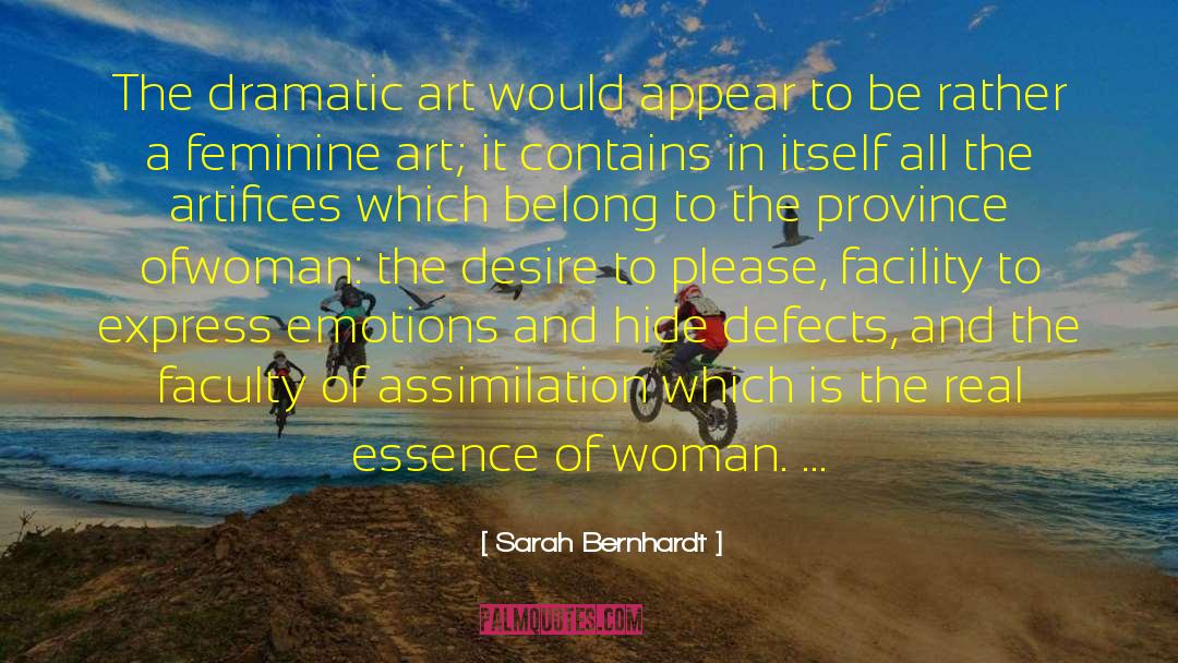 Sarah Bernhardt Quotes: The dramatic art would appear