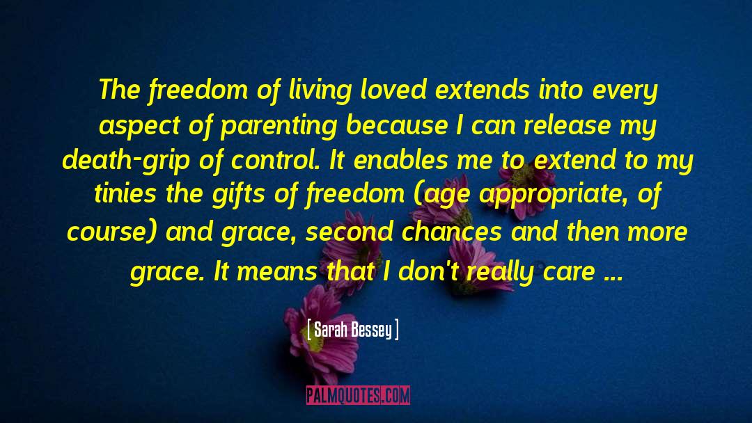 Sarah Bessey Quotes: The freedom of living loved