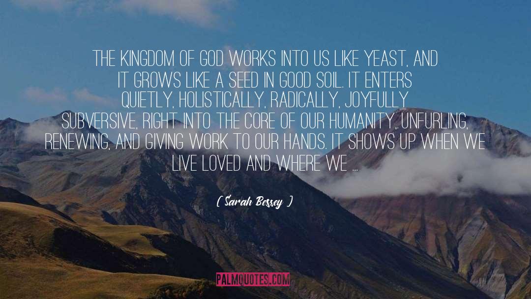 Sarah Bessey Quotes: The Kingdom of God works