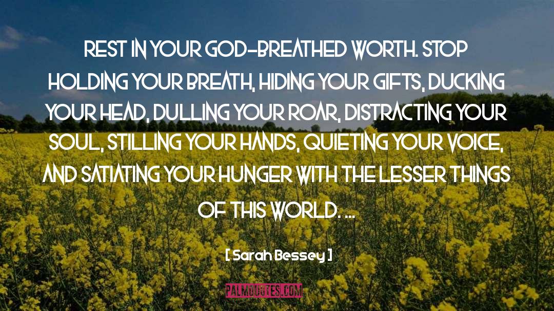 Sarah Bessey Quotes: Rest in your God-breathed worth.
