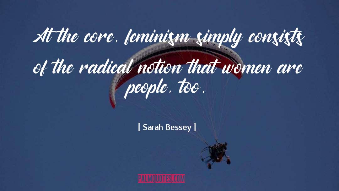 Sarah Bessey Quotes: At the core, feminism simply