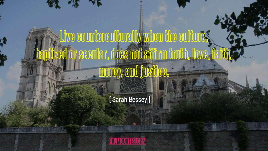 Sarah Bessey Quotes: Live counterculturally when the culture,