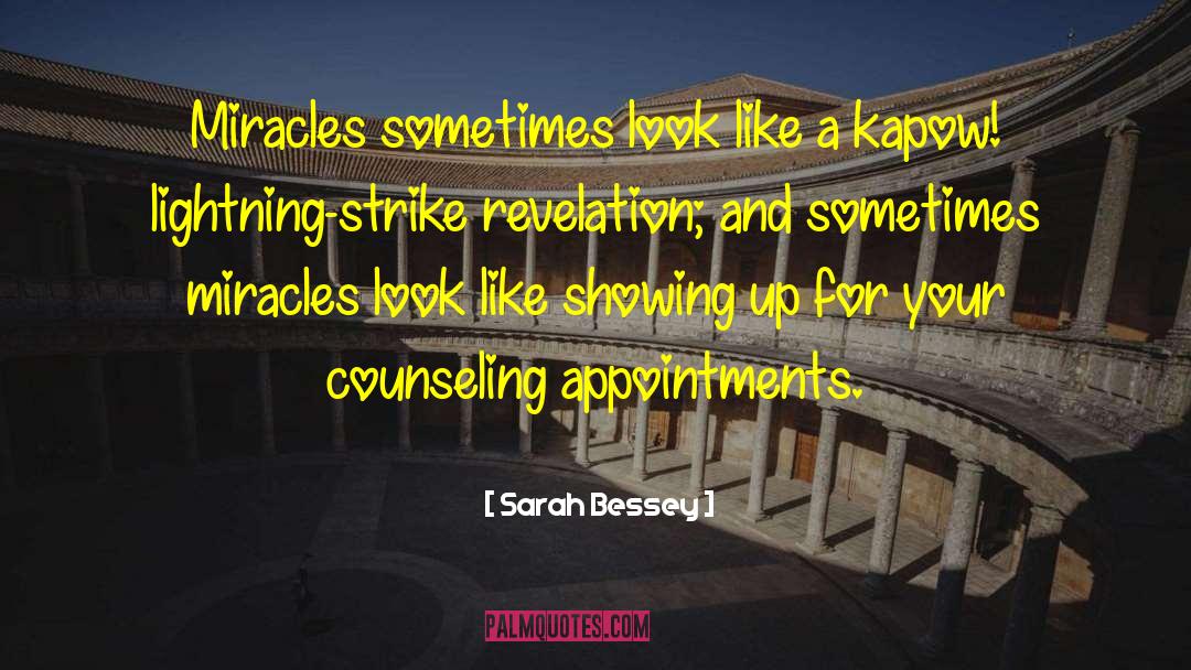 Sarah Bessey Quotes: Miracles sometimes look like a