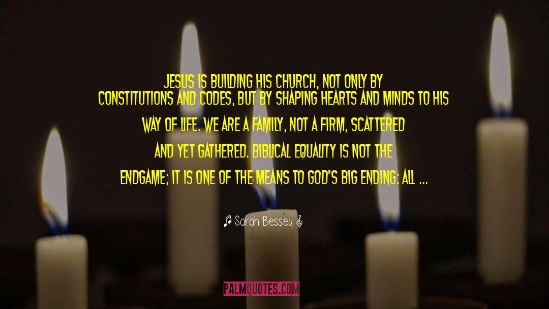 Sarah Bessey Quotes: Jesus is building his Church,