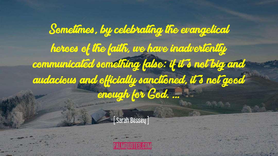 Sarah Bessey Quotes: Sometimes, by celebrating the evangelical