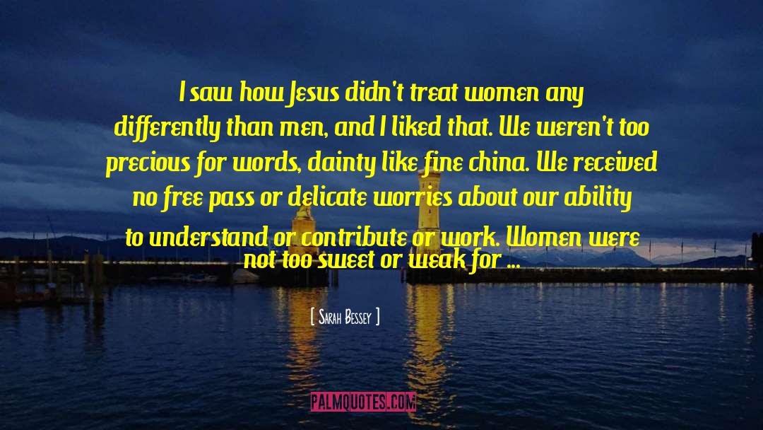 Sarah Bessey Quotes: I saw how Jesus didn't