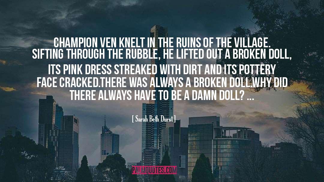 Sarah Beth Durst Quotes: Champion Ven knelt in the