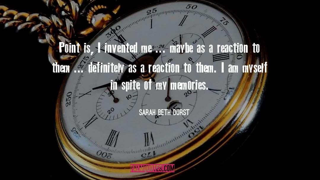 Sarah Beth Durst Quotes: Point is, I invented me