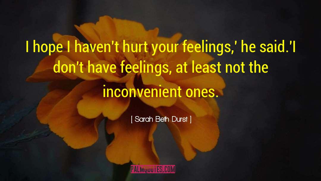 Sarah Beth Durst Quotes: I hope I haven't hurt