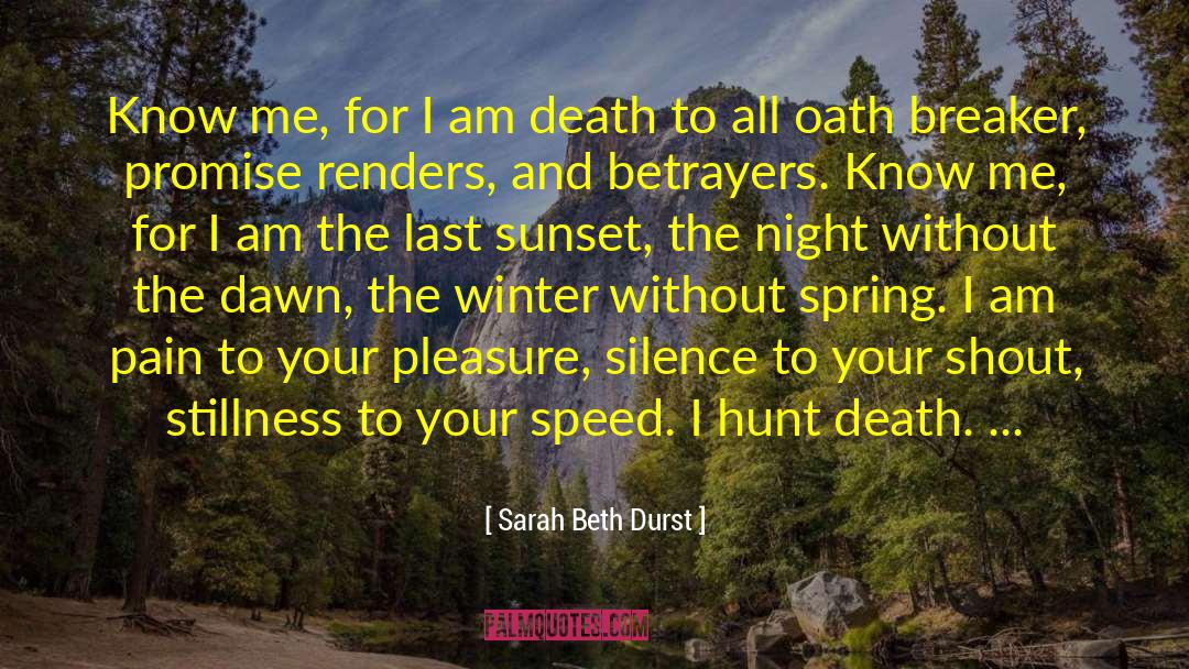 Sarah Beth Durst Quotes: Know me, for I am