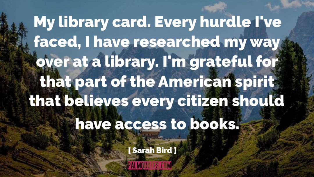 Sarah Bird Quotes: My library card. Every hurdle