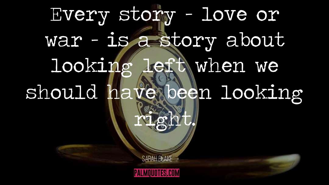 Sarah Blake Quotes: Every story - love or