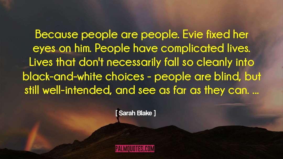 Sarah Blake Quotes: Because people are people. Evie