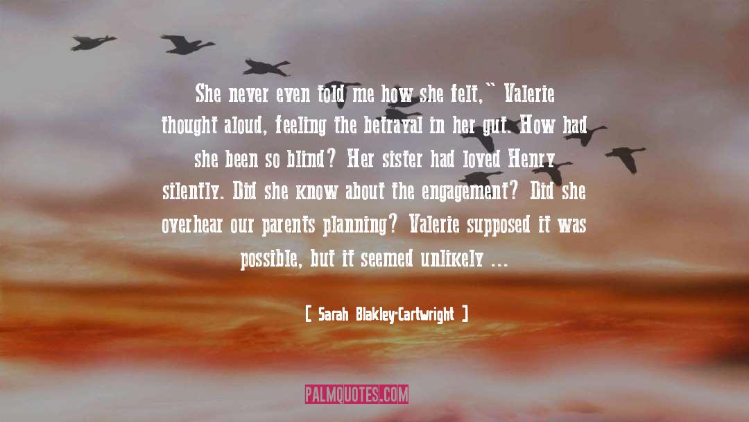 Sarah Blakley-Cartwright Quotes: She never even told me