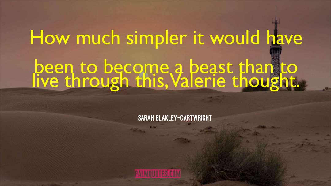 Sarah Blakley-Cartwright Quotes: How much simpler it would