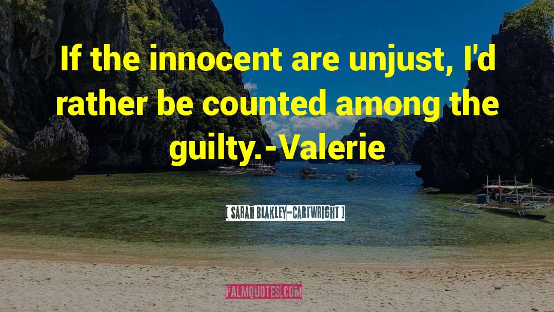 Sarah Blakley-Cartwright Quotes: If the innocent are unjust,