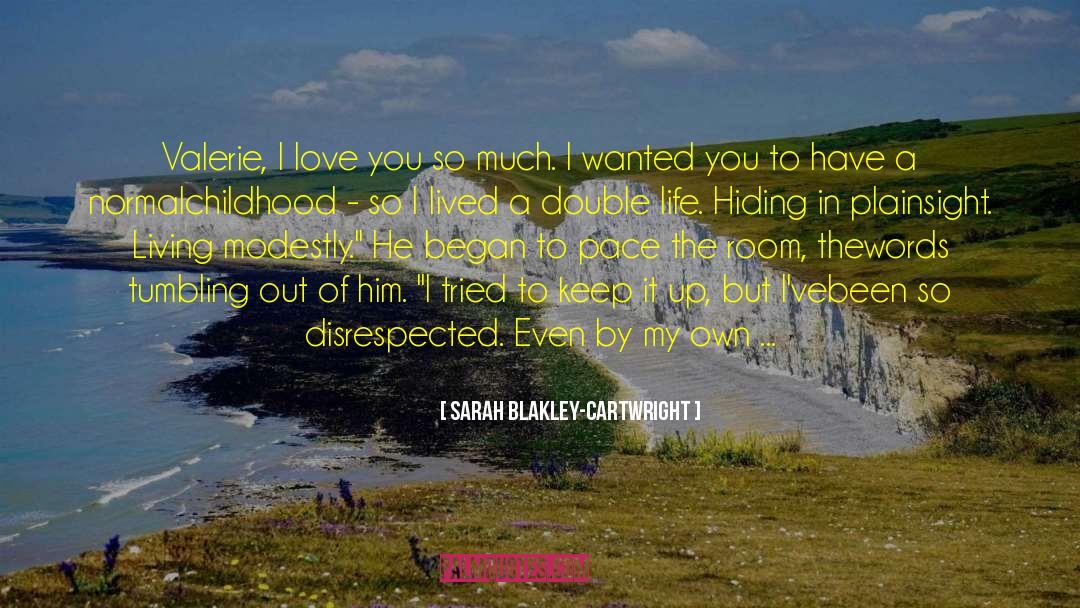 Sarah Blakley-Cartwright Quotes: Valerie, I love you so
