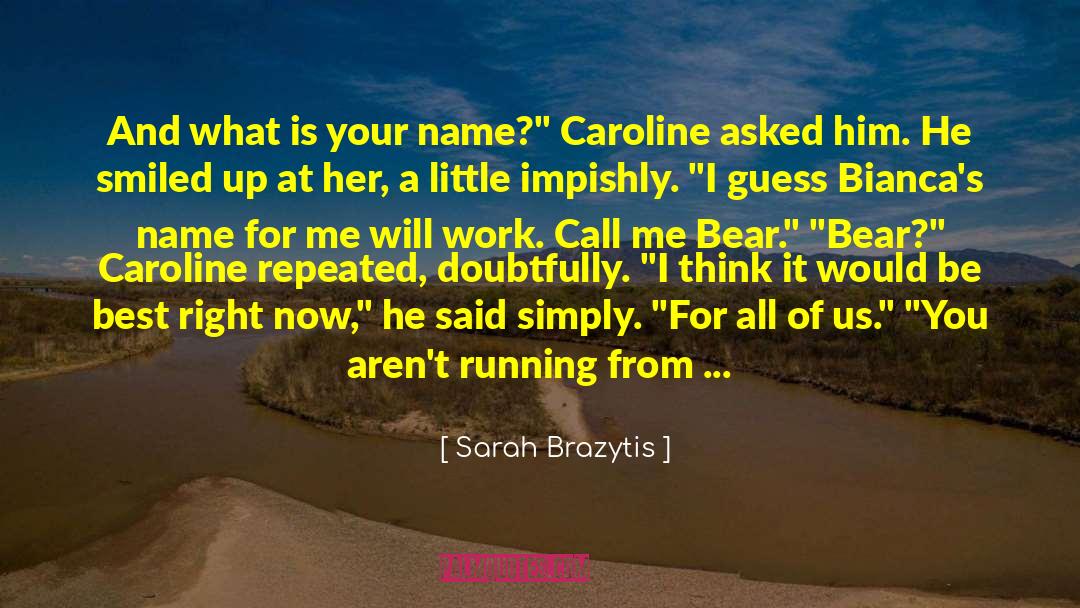 Sarah Brazytis Quotes: And what is your name?
