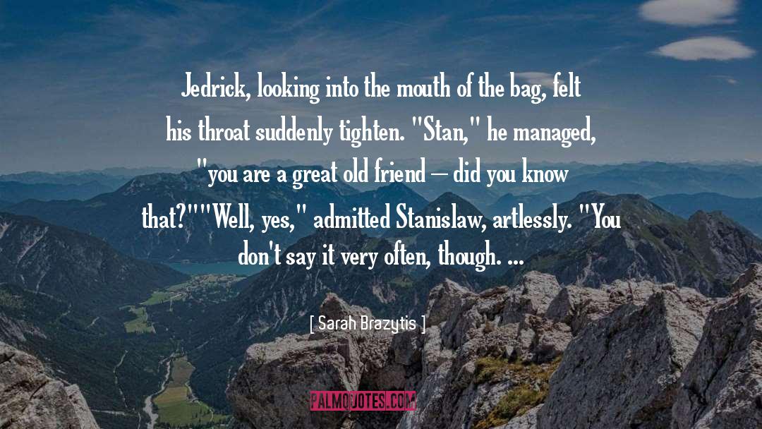 Sarah Brazytis Quotes: Jedrick, looking into the mouth