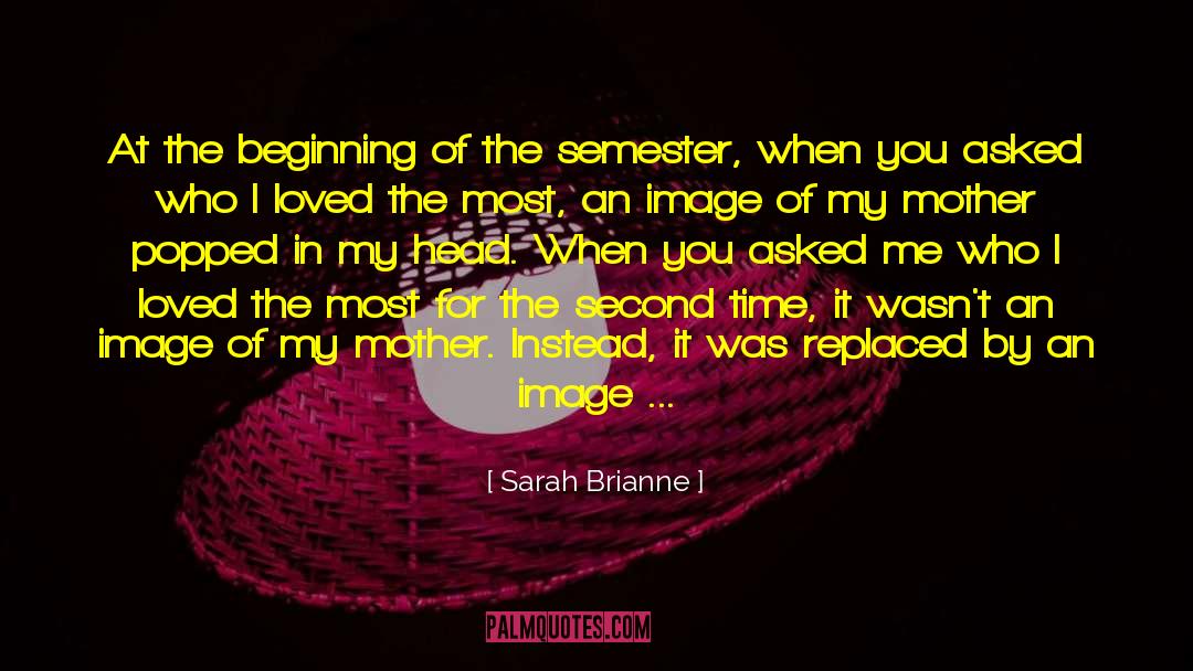 Sarah Brianne Quotes: At the beginning of the