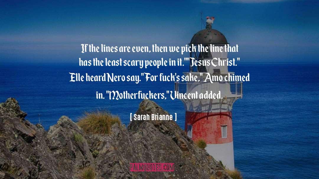 Sarah Brianne Quotes: If the lines are even,
