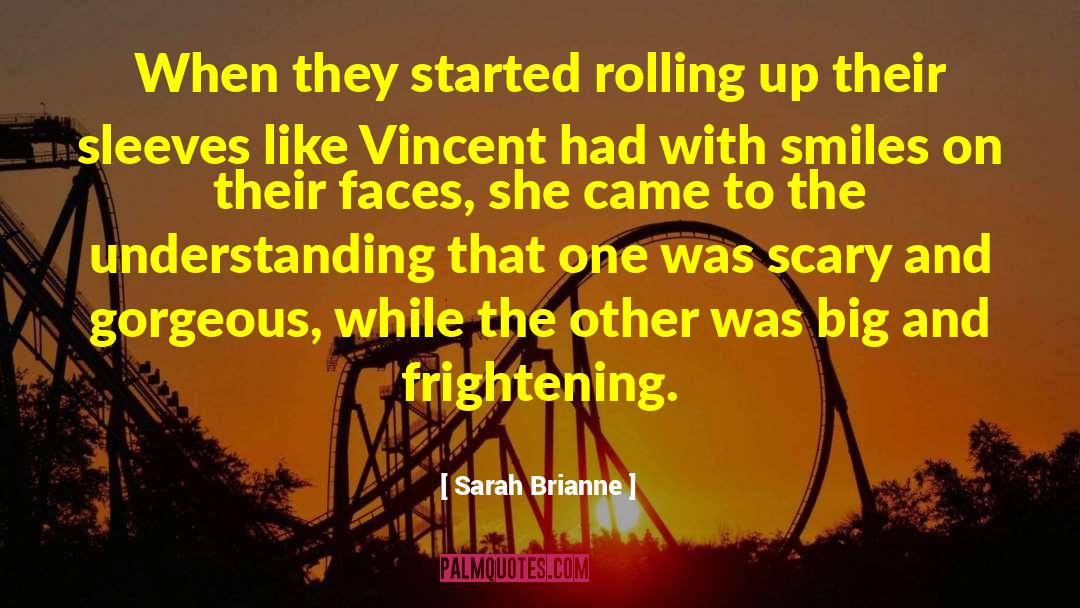 Sarah Brianne Quotes: When they started rolling up