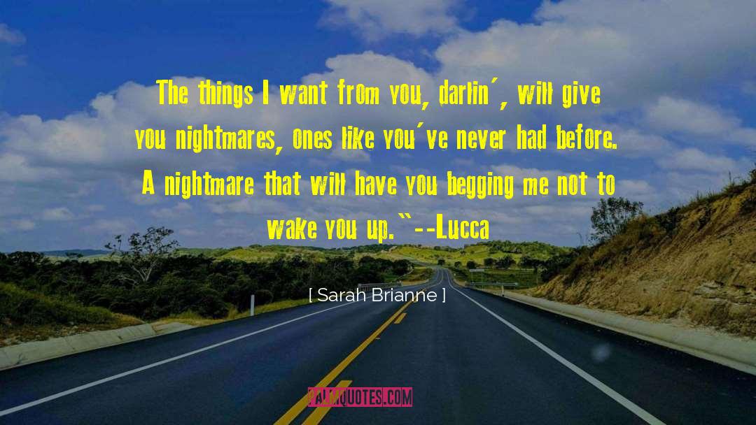 Sarah Brianne Quotes: The things I want from