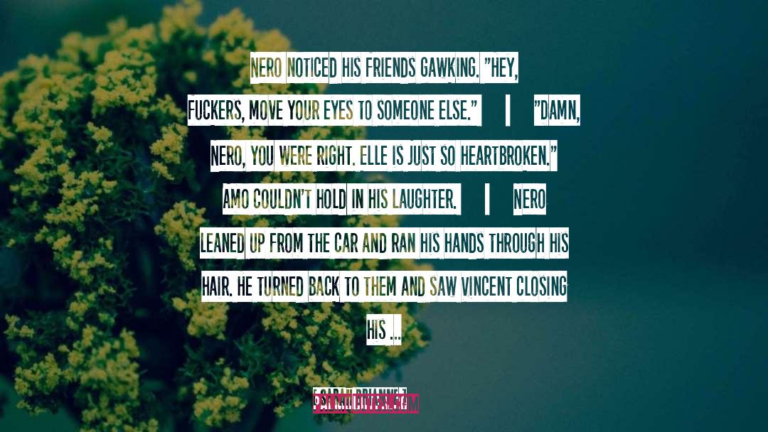 Sarah Brianne Quotes: Nero noticed his friends gawking.