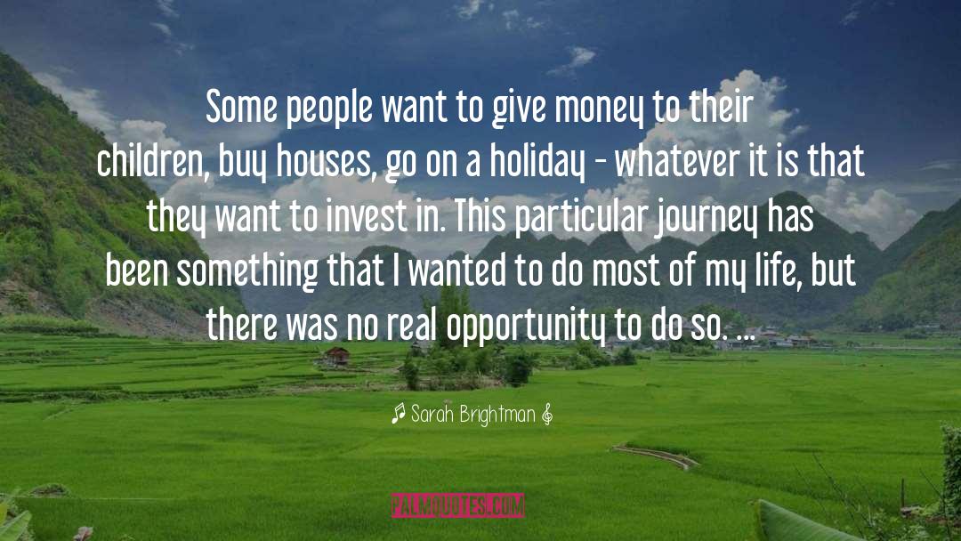 Sarah Brightman Quotes: Some people want to give