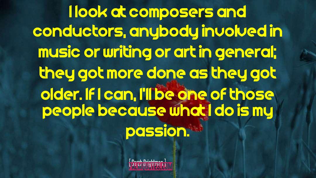 Sarah Brightman Quotes: I look at composers and