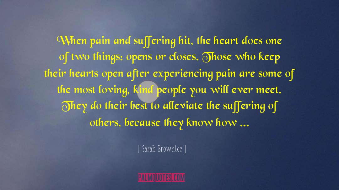 Sarah Brownlee Quotes: When pain and suffering hit,