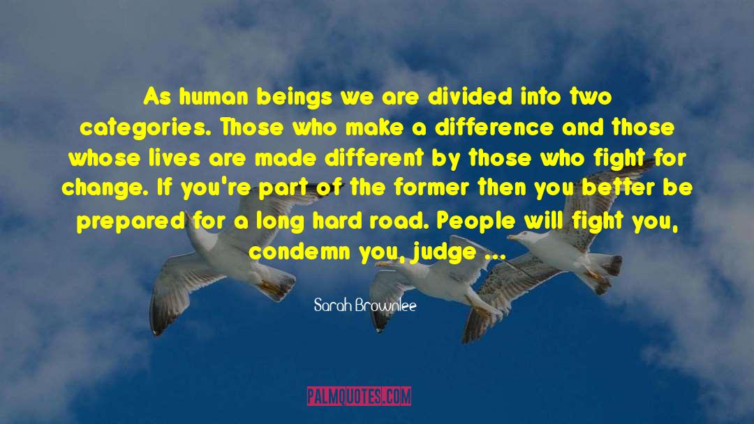 Sarah Brownlee Quotes: As human beings we are