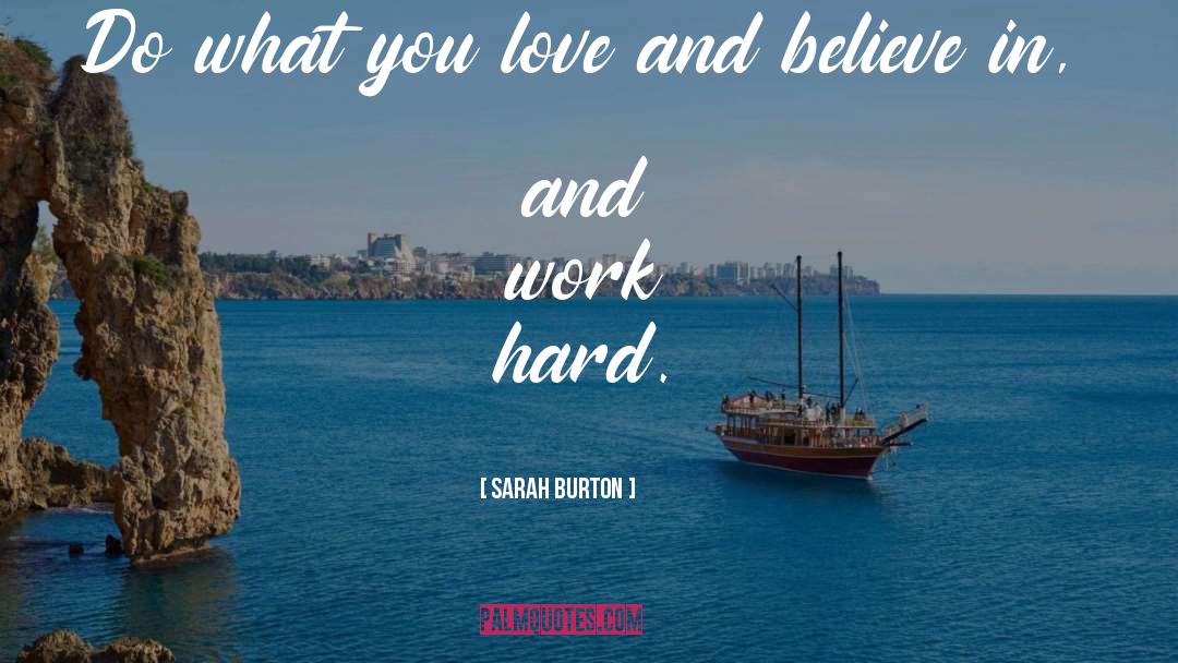 Sarah Burton Quotes: Do what you love and
