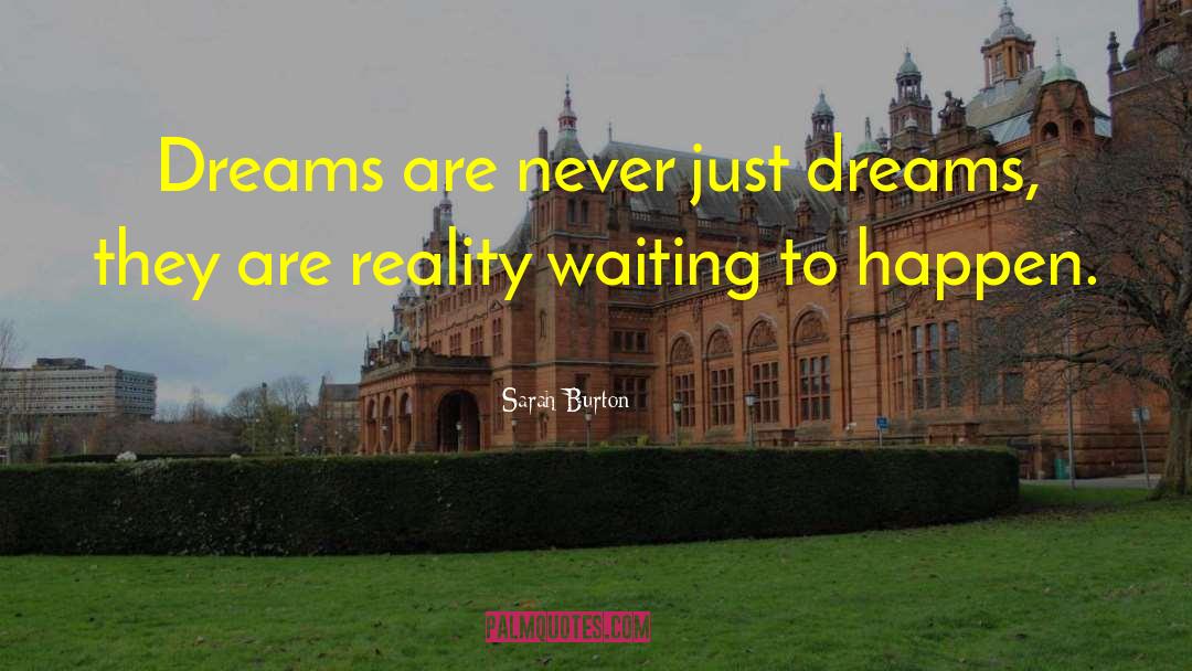 Sarah Burton Quotes: Dreams are never just dreams,