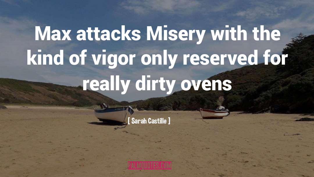 Sarah Castille Quotes: Max attacks Misery with the