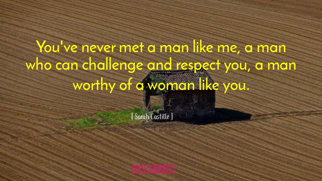Sarah Castille Quotes: You've never met a man