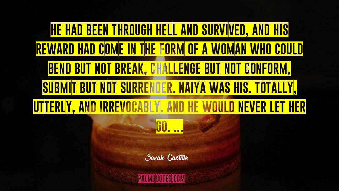 Sarah Castille Quotes: He had been through hell